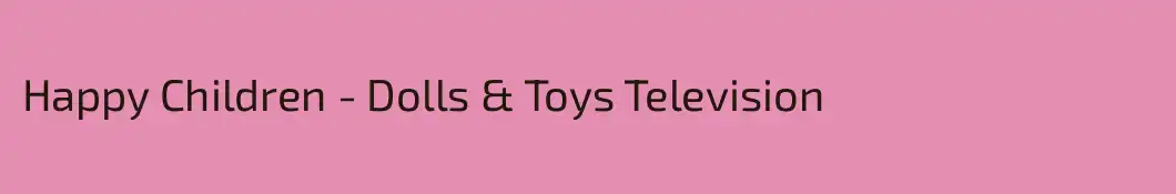 Happy Children - Dolls & Toys Television